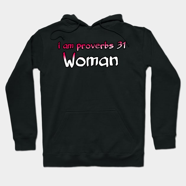 I am proverbs 31 woman Hoodie by Yachaad Yasharahla